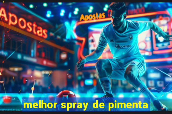 melhor spray de pimenta